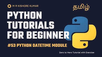 53.Python Datetime Module | Python Series Tamil | M R Kishore Kumar