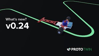 Introducing ProtoTwin Connect v0.24