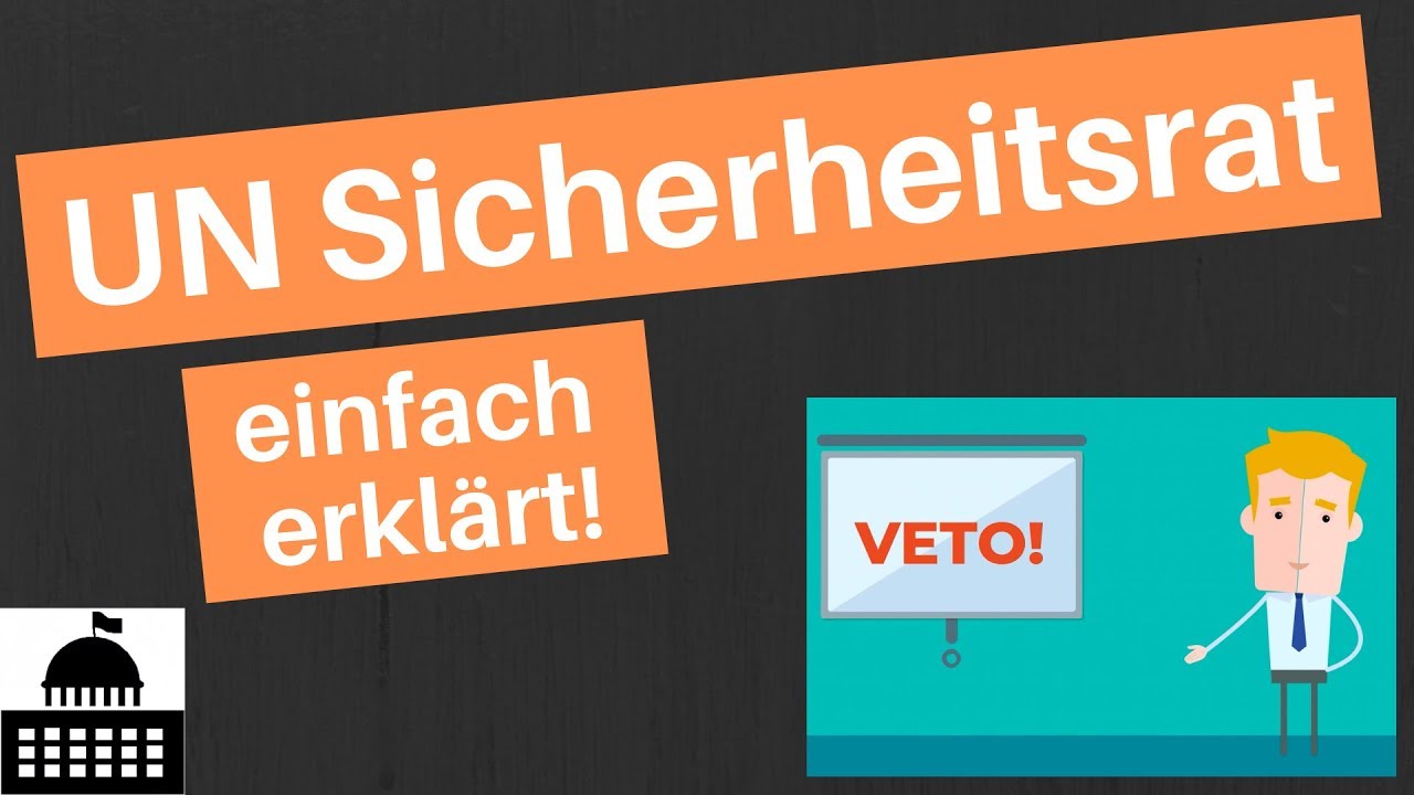 UN Sicherheitsrat/ Weltsicherheitsrat  - einfach erklärt!