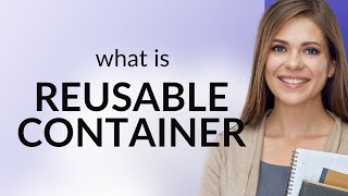 The Magic of Reusable Containers