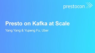 Presto on Kafka at Scale - Yang Yang & Yupeng Fu, Uber