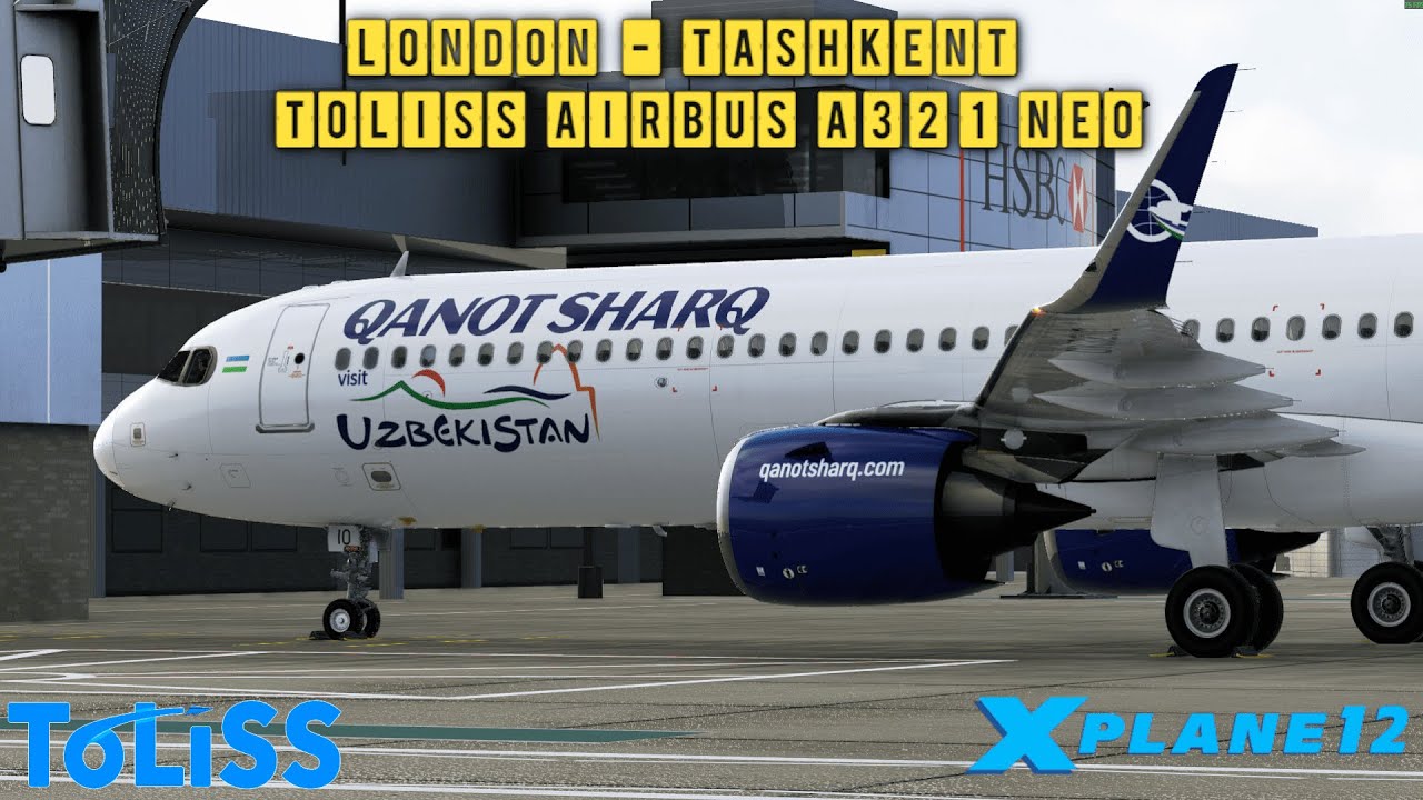 X-Plane 12.4.0-b2 | London - Tashkent | Toliss Airbus A321 Neo XLR | EGKK - UZTT | Qanot Sharq