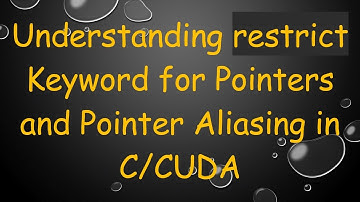 Understanding restrict Keyword for Pointers and Pointer Aliasing in C/CUDA