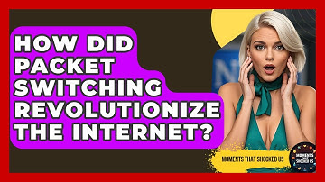 How Did Packet Switching Revolutionize The Internet? - Moments That Shocked Us