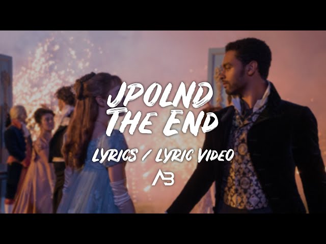 JPOLND - The End | Bridgerton Song | (Lyrics / Lyric Video) class=