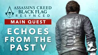 Assassins Creed Black Flag Resynced - Echoes from the Past V [Main Quest]