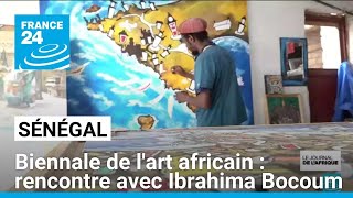 Biennale De Lart Africain À Dakar Rencontre Avec Ibrahima Bocoum France 24
