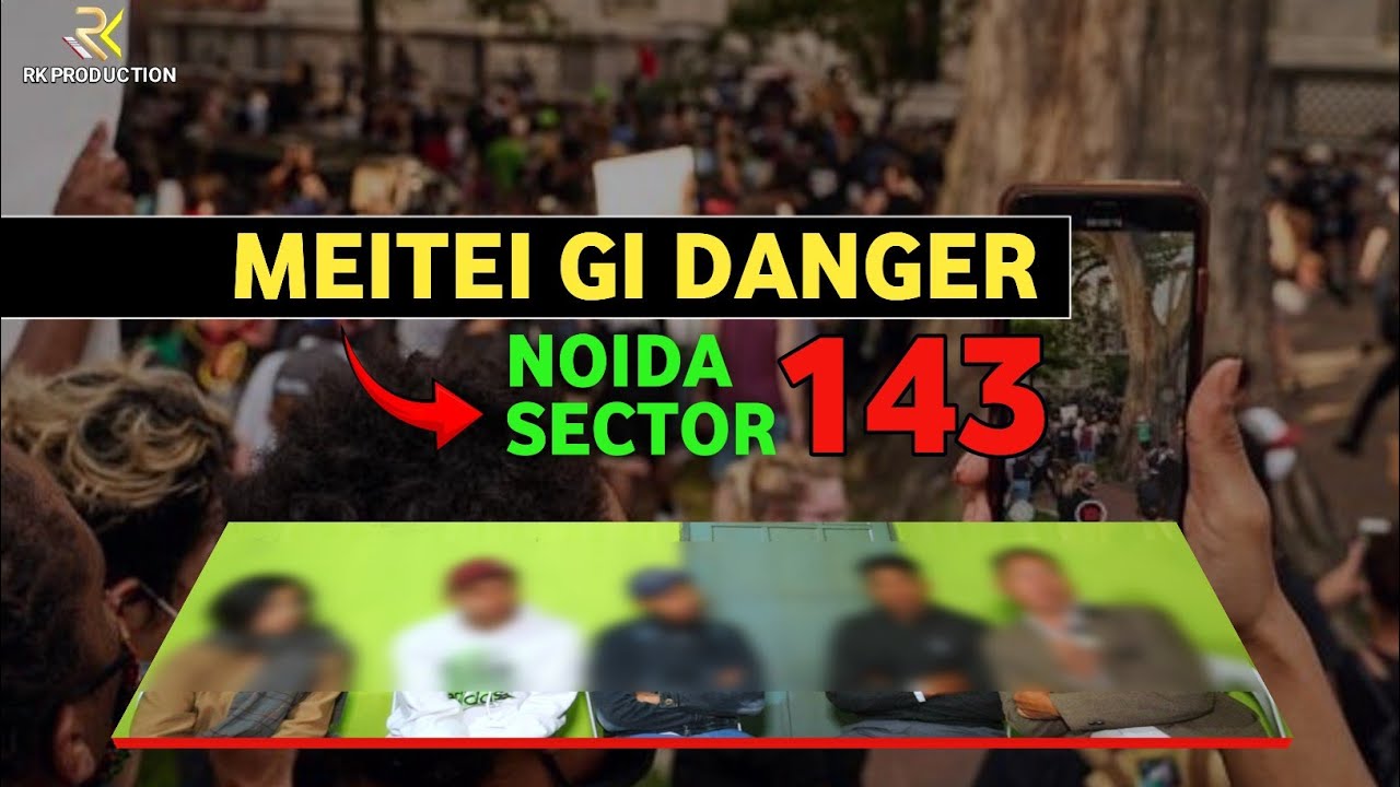Meitei gi Danger, Noida Sector -143 | RK Production
