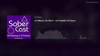 AA History: Dr Bob S - AA Founder (14 Years)