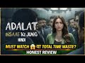 Adalat: Insaaf Ki Jung (2026) Hindi Web Series | Full Details | Review | Explained