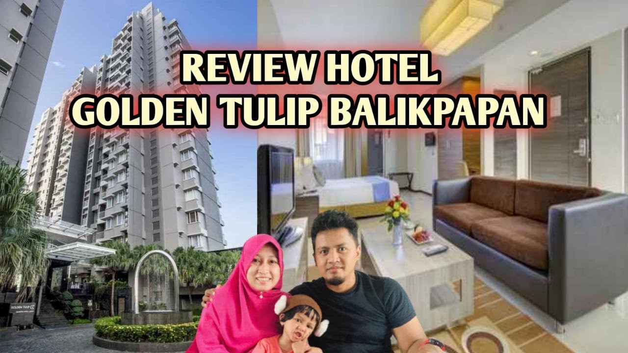 REVIEW HOTEL GOLDEN TULIP BALIKPAPAN YouTube