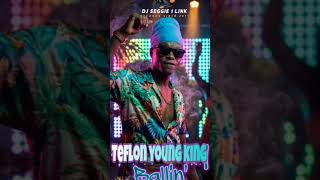 Teflon young king- Ballin .( Djseggie 1link Records )