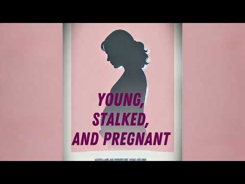 YOUNG, STALKED, AND PREGNANT