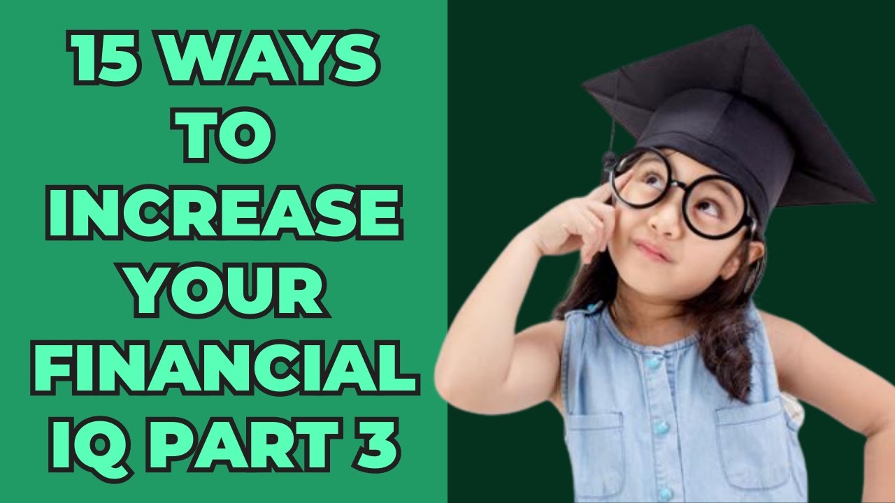 15 Strategies to Enhance Your Financial IQ | Mastering Financial ...