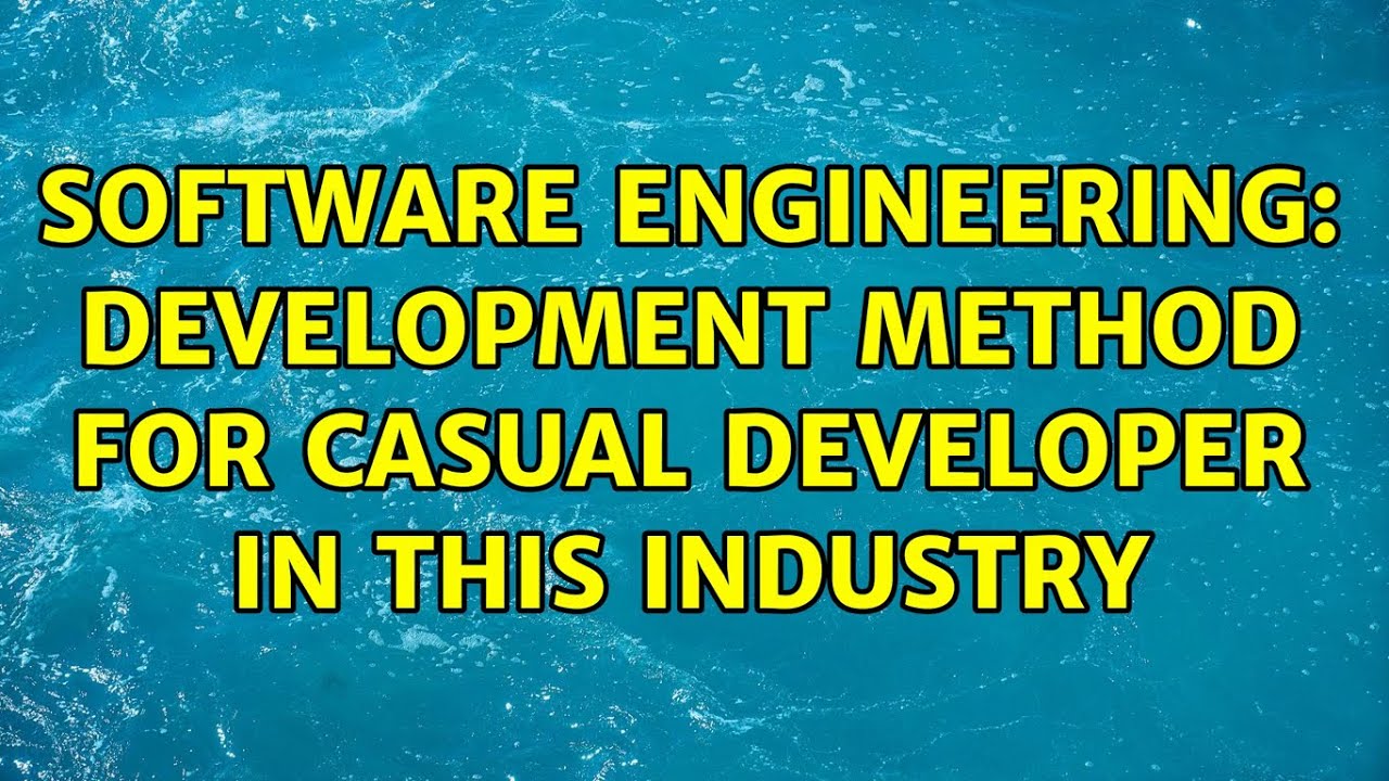 Software Engineering: Development method for casual developer in this industry (3 Solutions!!)