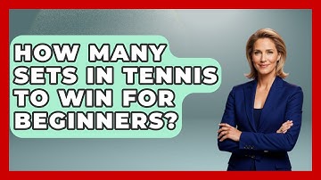 How Many Sets In Tennis To Win For Beginners? - The Racket Xpert