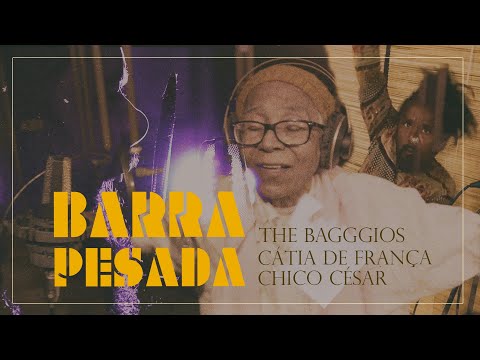 The Baggios feat. Cátia de França e Chico César -  Barra Pesada (Clipe Oficial)
