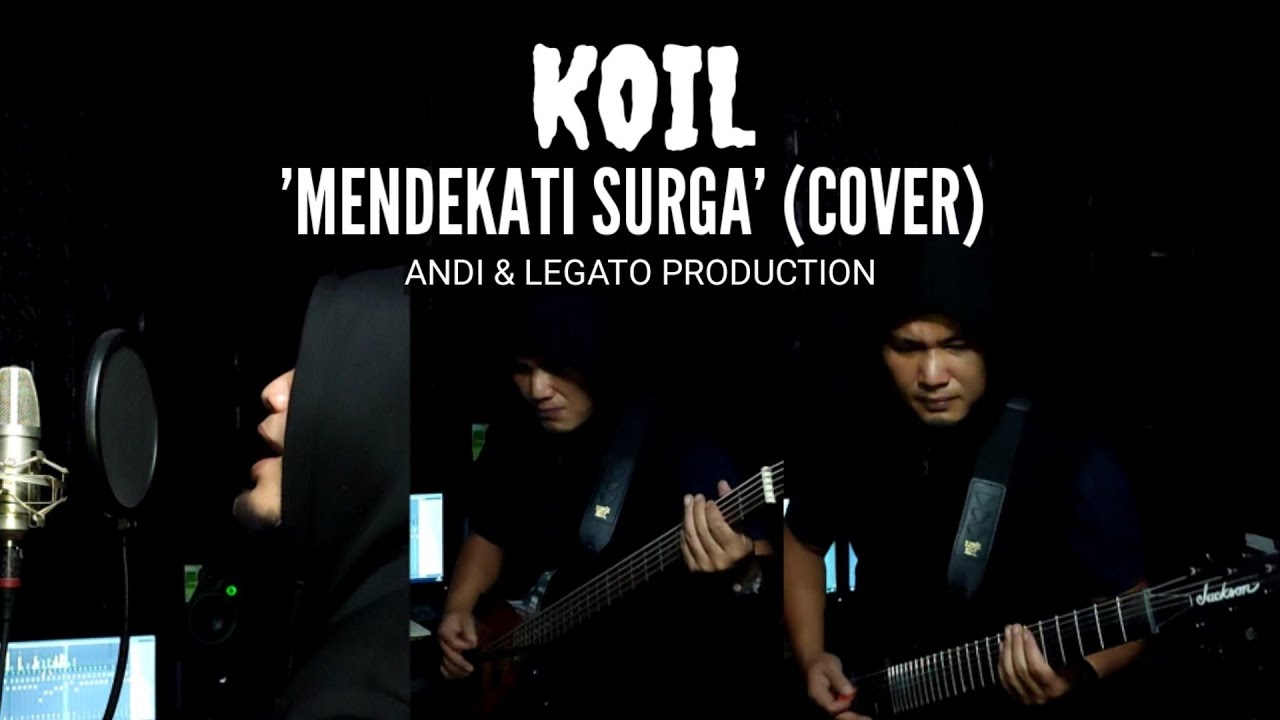 KOIL   MENDEKATI SURGA COVER BY ANDI  LEGATO PRODUCTION STUDIO
