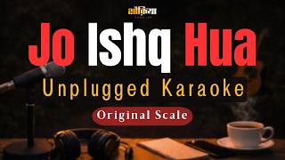 Jo Ishq Hua - Karaoke With Lyrics | Unplugged | King | Shaukiya Singer