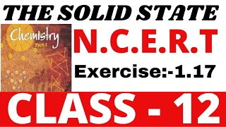 🔶 N.C.E.R.T Exercise 1.17 Chemistry class 12 chapter 1 The Solid State | Aman Chemistry