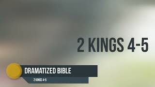 Dramatized Bible - 2 Kings 4-5