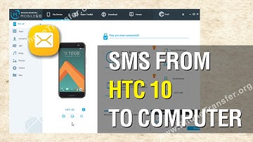 How to Backup SMS from HTC 10 to Computer; Backup HTC 10 Messages to PC