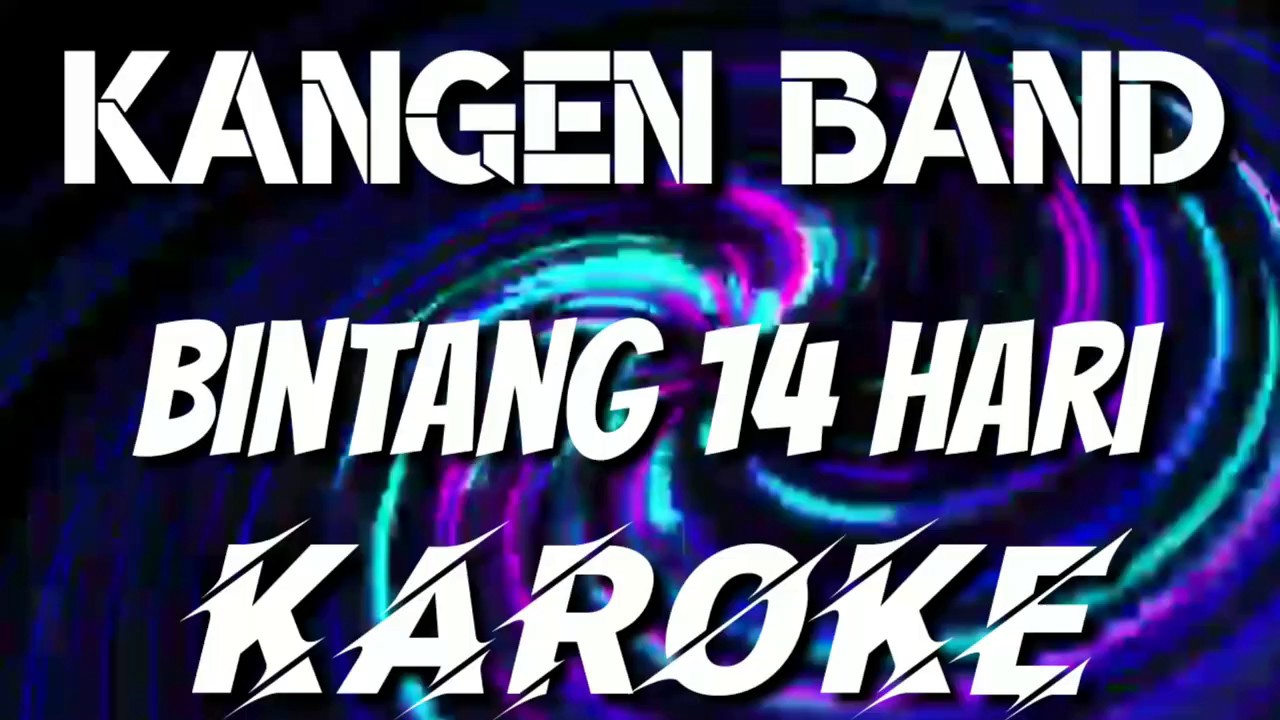 Bintang 14 Hari Kangen Band Karoke Youtube Kangen sama kamu f g c apa kamu udah nggak sayang aku. youtube