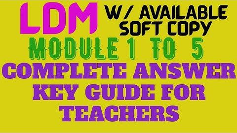 LDM MODULE 1 TO 5:COMPLETE ANSWER KEY GUIDE FOR TEACHERS With available Soft Copy