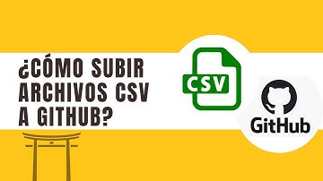 Cómo subir archivos CSV a GitHub