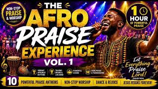 The Afro Praise Experience Vol. 1 | 60 Minutes of Powerful Nigerian Afro Gospel Praise & Worship 