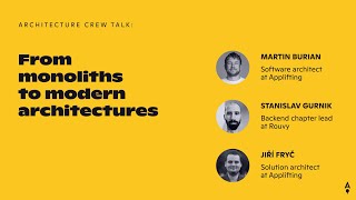 Architecture Crew Talk: From monoliths to modern architectures