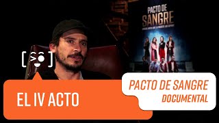 Documental "El IV acto" | Pacto de Sangre