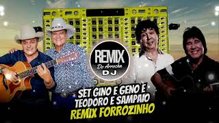 SET GINO E GENO E TEODORO E SAMPAIO  REMIX FORRÓZINHO
