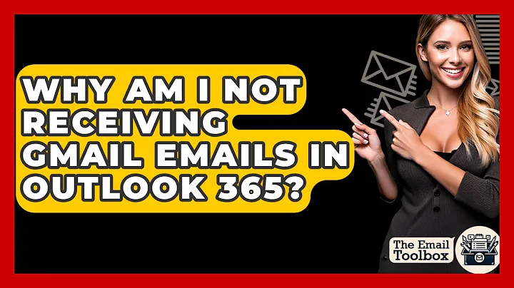 Why Am I Not Receiving Gmail Emails In Outlook 365? - TheEmailToolbox.com