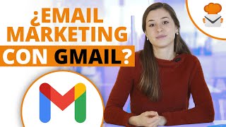Cómo hacer Email Marketing con Gmail