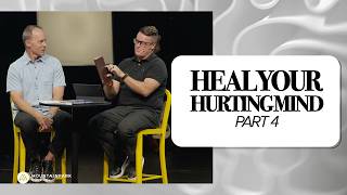 Heal Your Hurting Mind | Part 4 | Pastor Charlton Scullard