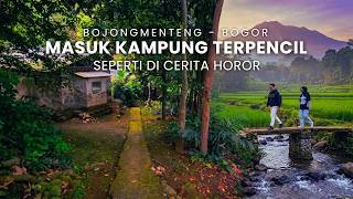 Kampung Terpencil Seperti di Cerita Horor | Bojong Menteng - Bogor