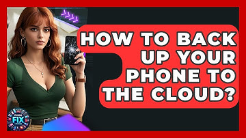 How To Back Up Your Phone To The Cloud? - Phone Fix and Features