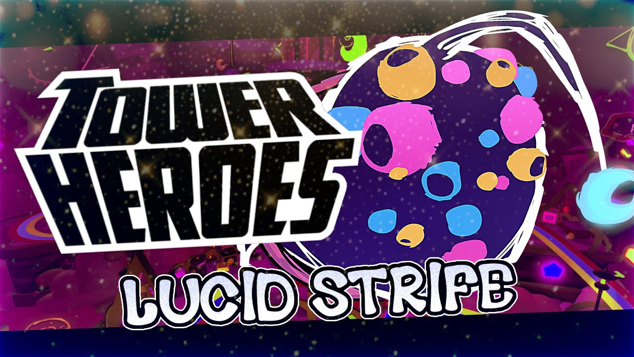 LUCID STRIFE …In Drowsy Dreamland! ~ Tower Heroes