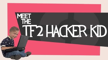 Meet the TF2 hacker kid