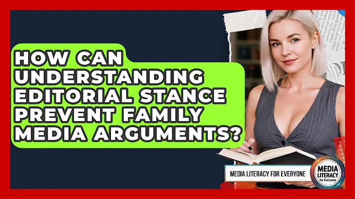 How Can Understanding Editorial Stance Prevent Family Media Arguments? - Media Literacy For Everyone