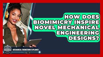 How Does Biomimicry Inspire Novel Mechanical Engineering Designs? - Mechanical Engineering Explained