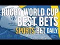 Rugby World Cup Best Bets, Latest Odds & Betting Tips ...