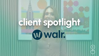 client spotlight - walr
