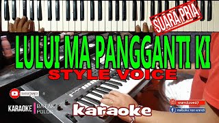 KARAOKE-LULUI MA PANGGANTI KI||SUARA PRIA-Live Keyboard||HD| Download Style Dideskripsi