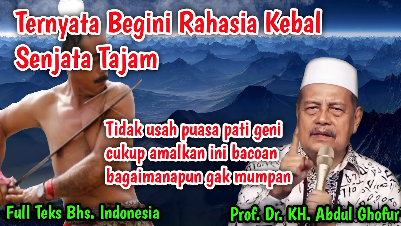 Rahasia Ilmu Kebal Senjata Tajam tanpa Puasa Pati Geni | KH Abdul Ghofur.