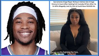 NBA Player Richaun Holmes DEFEATS Ex Wife & Get FULL CUSTODY Of Son After She LIED On Him