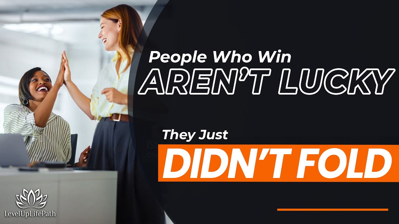 The People Who Win Aren’t Lucky — They Just Didn’t Fold