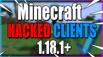 BEST MINECRAFT HACKED CLIENTS (1.18.1+)