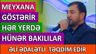 Göstərir hər yerdə hünər bakılılar / Meyxana / Əli Ədalətli təqdim edir